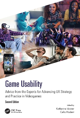 Game Usability: Advice from the Experts for Advancing UX Strategy and Practice in Videogames book