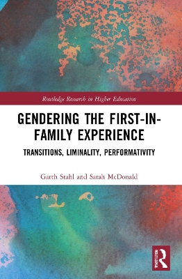 Gendering the First-in-Family Experience: Transitions, Liminality, Performativity book