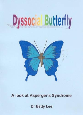 Dyssocial Butterrfly: A Look at Asperger's Syndrome book