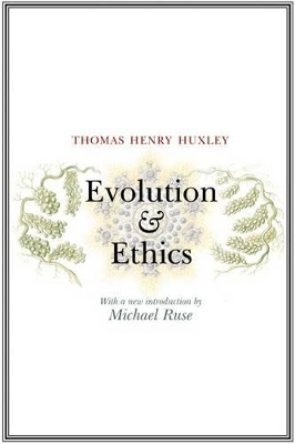 Evolution and Ethics by Thomas Henry Huxley