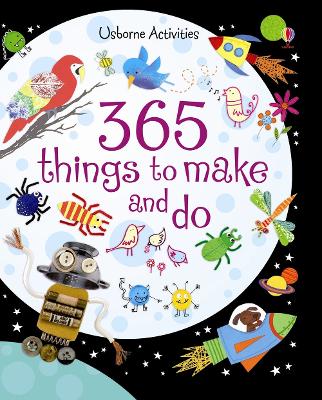 365 Things to Make and Do by Fiona Watt