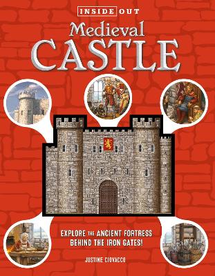 Inside Out Medieval Castle: Explore the Ancient Fortress Behind the Iron Gates! book
