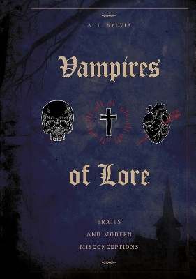 Vampires of Lore: Traditional Tales and Modern Misconceptions book