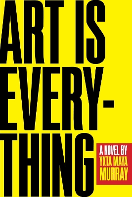 Art Is Everything: A Novel book