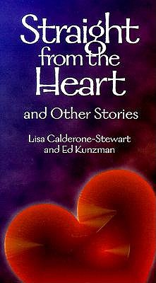 Straight from the Heart and Other Stories: Stories for Teens by Lisa-Marie Calderone-Stewart