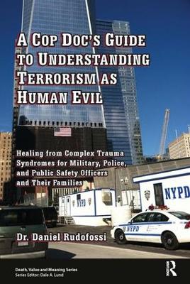 A Cop Doc's Guide to Understanding Terrorism as Human Evil by Daniel Rudofossi