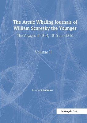 The Arctic Whaling Journals of William Scoresby the Younger by William Scoresby