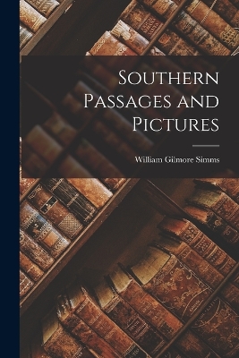 Southern Passages and Pictures by William Gilmore Simms