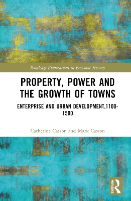 Property, Power and the Growth of Towns: Enterprise and Urban Development,1100-1500 book