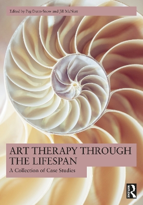 Art Therapy Through the Lifespan: A Collection of Case Studies by Peg Dunn-Snow