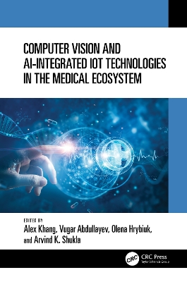 Computer Vision and AI-Integrated IoT Technologies in the Medical Ecosystem book