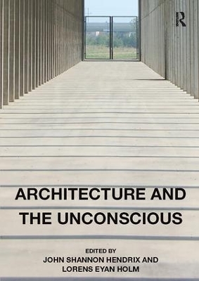 Architecture and the Unconscious by John Shannon Hendrix
