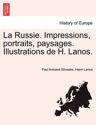 La Russie. Impressions, Portraits, Paysages. Illustrations de H. Lanos. by Armand Silvestre