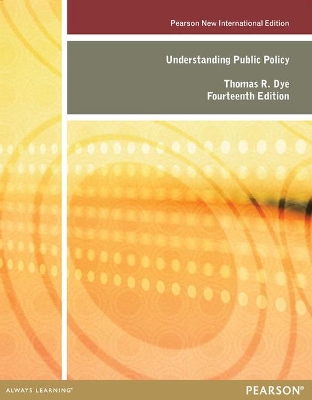 Understanding Public Policy: Pearson New International Edition book