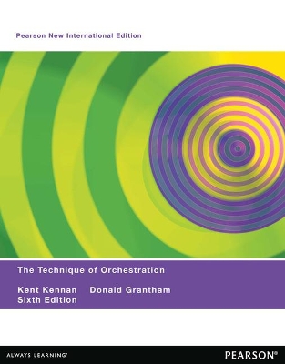 Technique of Orchestration, The: Pearson New International Edition by Kent Kennan