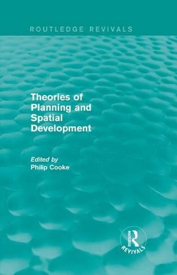 Routledge Revivals: Theories of Planning and Spatial Development (1983) by Philip Cooke