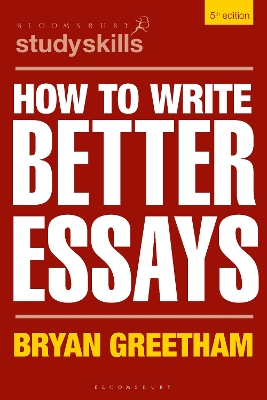 How to Write Better Essays by Bryan Greetham