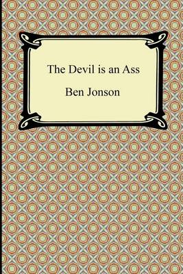 Devil Is an Ass by Ben Jonson