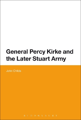 General Percy Kirke and the Later Stuart Army by Professor John Childs