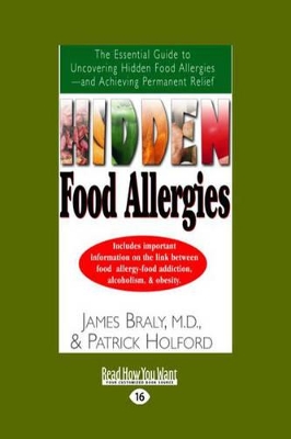 Hidden Food Allergies: The Essential Guide to Uncovering Hidden Food Allergies--And Achieving Permanent Relief by James Braly