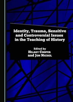 Identity, Trauma, Sensitive and Controversial Issues in the Teaching of History book