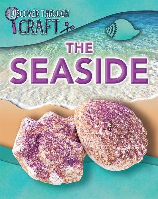 Discover Through Craft: The Seaside by Jen Green