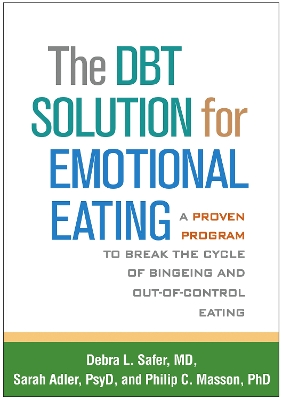 The DBT (R) Solution for Emotional Eating by Debra L. Safer