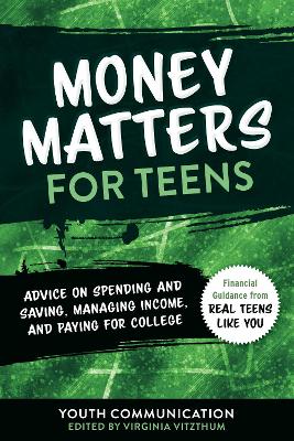 Money Matters for Teens: Advice on Spending and Saving, Managing Income, and Paying for College book