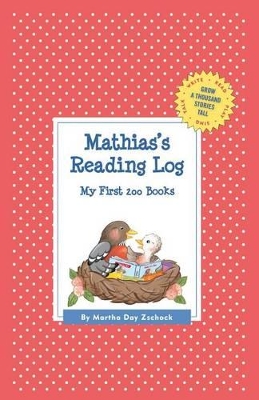 Mathias's Reading Log: My First 200 Books (GATST) by Martha Day Zschock