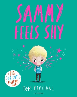 Sammy Feels Shy: A Big Bright Feelings Book by Tom Percival
