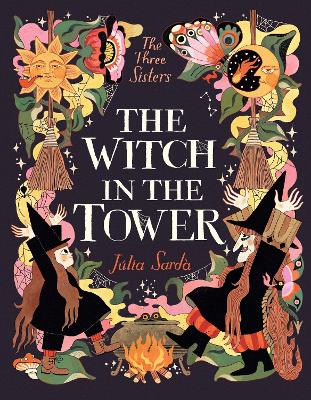 The Witch in the Tower: The sensational follow-up title to The Queen in the Cave from the award-winning Júlia Sardà – a perfect Halloween read for would-be witches aged 5-9! book