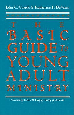 Basic Guide to Young Adult Ministry / John C. Cusick and Katherine F. Devries. book