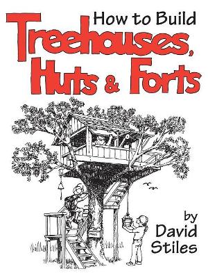 How to Build Treehouses, Huts and Forts book