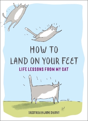 How to Land on Your Feet: Life Lessons from My Cat book