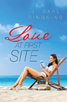 Love at First Site by J Carl Cinquino