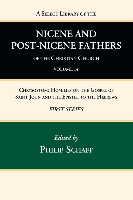 A Select Library of the Nicene and Post-Nicene Fathers of the Christian Church, First Series, Volume 14 by Philip Schaff