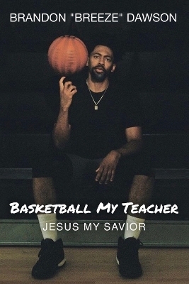 Basketball My Teacher, Jesus My Savior book