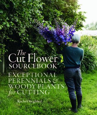 The Cut Flower Sourcebook: Exceptional Perennials and Woody Plants for Cutting book