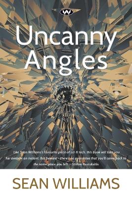Uncanny Angles by Sean Williams