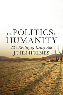 The Politics Of Humanity by John Holmes