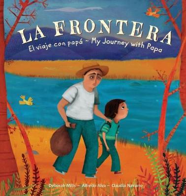 La Frontera: El viaje con Papa / My Journey with Papa: 2018 book