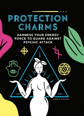 Protection Charms: Harness your energy force to guard against psychic attack book