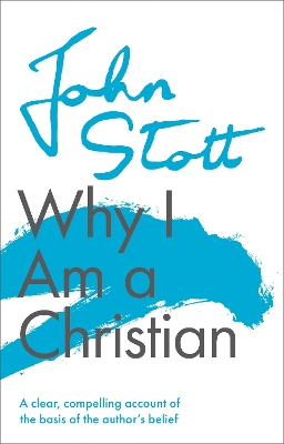 Why I am a Christian: A Clear, Compelling Account Of The Basis Of The Author's Belief book