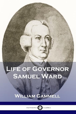 Life of Governor Samuel Ward book