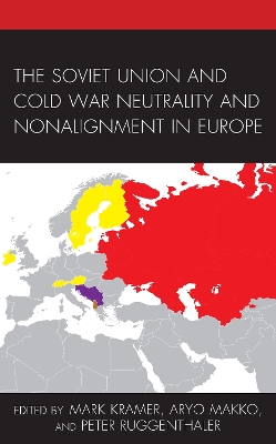 The Soviet Union and Cold War Neutrality and Nonalignment in Europe book