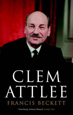 Clem Attlee: A Biography book