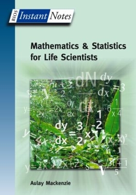 BIOS Instant Notes in Mathematics and Statistics for Life Scientists book