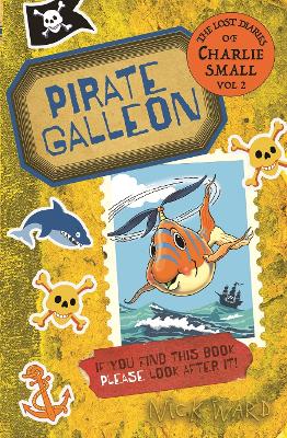 The Lost Diary of Charlie Small Volume 2: Pirate Galleon book