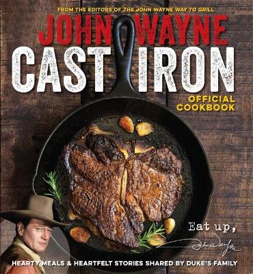 Official John Wayne Cast Iron Cookbook book