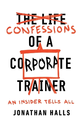 Confessions of a Corporate Trainer: An Insider Tells All book